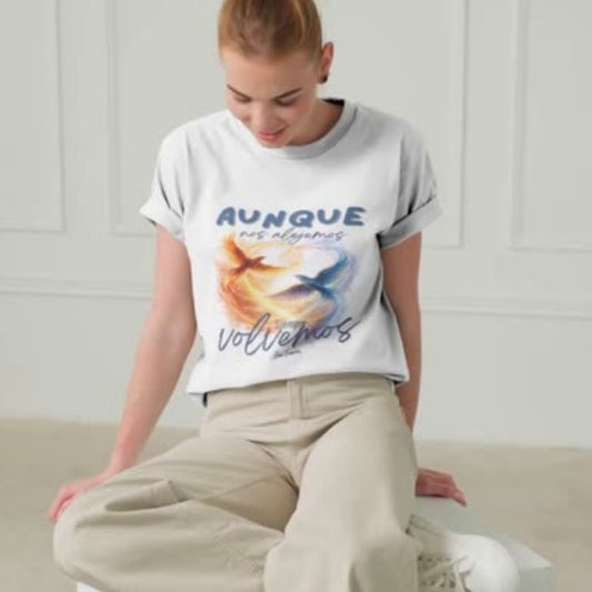 Camiseta –  Aunque nos alejemos, siempre volvemos