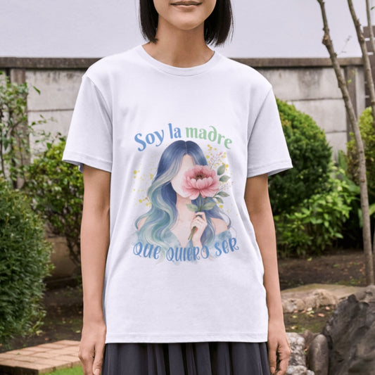 Camiseta – Soy la madre que quiero ser