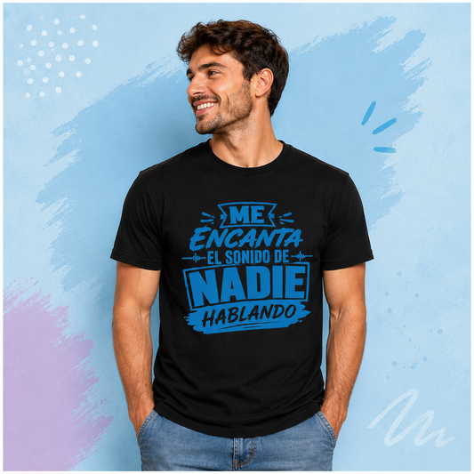 Camiseta Divertida "Me encanta el sonido de nadie hablando"